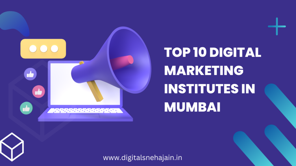 “Top 10 Digital Marketing Institutes in Mumbai: Your Guide to Choosing the Right One”